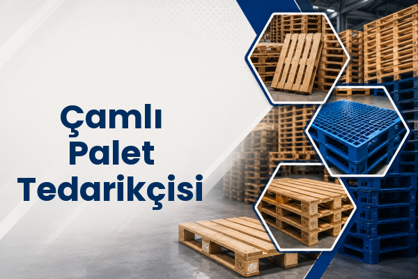 Çamlı Palet Tedarikçisi 