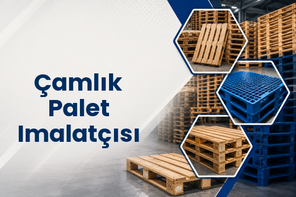 Çamlık Palet Imalatçısı 