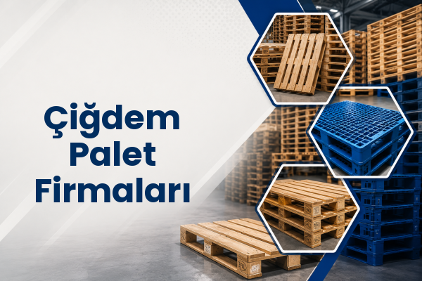 Çiğdem Palet Firmaları 