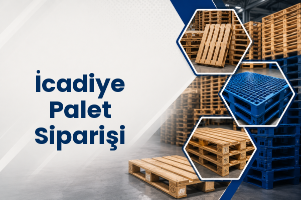 İcadiye Palet Siparişi 