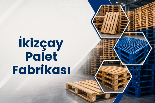 İkizçay Palet Fabrikası 