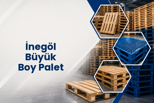 İnegöl Büyük Boy Palet 