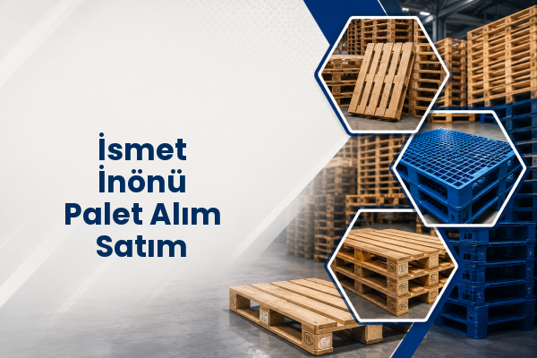 İsmet İnönü Palet Alım Satım 