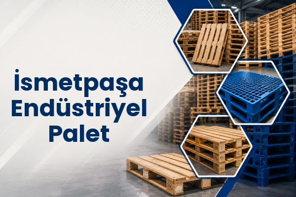 İsmetpaşa Endüstriyel Palet 