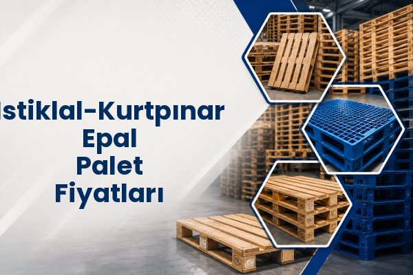 İstiklal-Kurtpınar Epal Palet Fiyatları 
