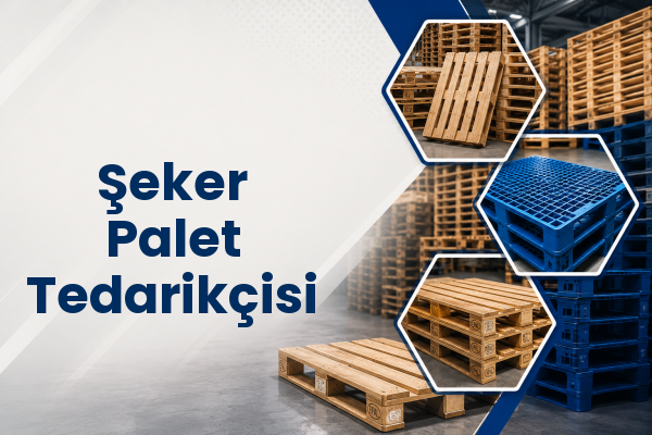 Şeker Palet Tedarikçisi 