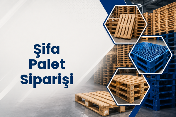 Şifa Palet Siparişi 