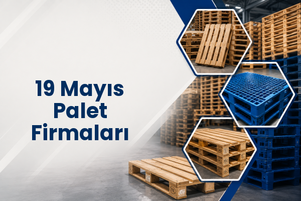 19 Mayıs Palet Firmaları 