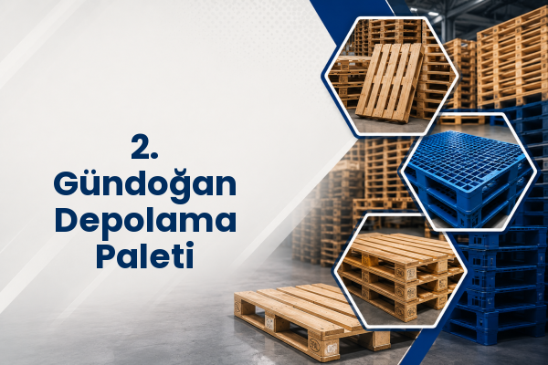 2. Gündoğan Depolama Paleti 