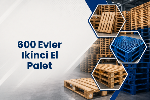 600 Evler Ikinci El Palet 