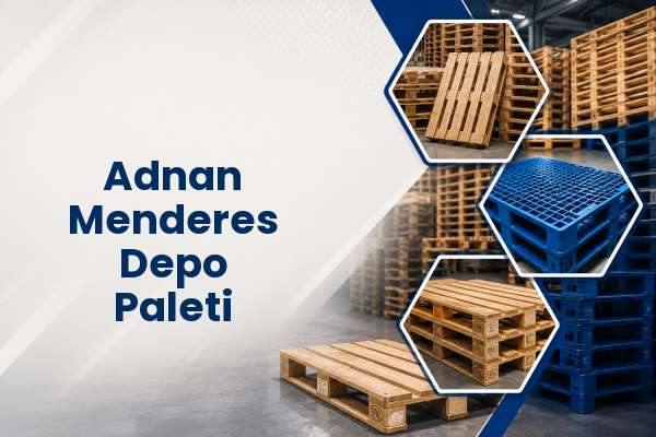 Adnan Menderes Depo Paleti 
