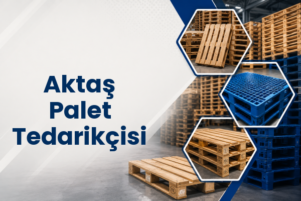 Aktaş Palet Tedarikçisi 