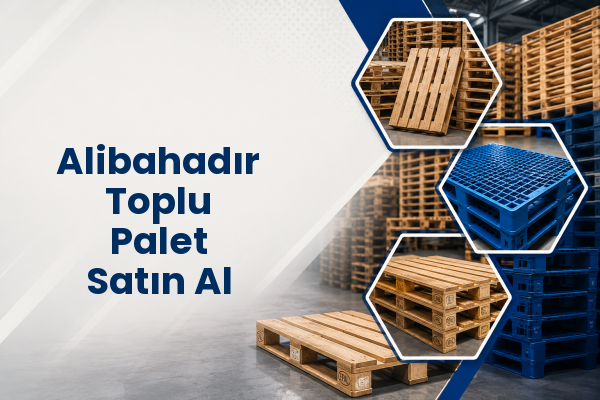 Alibahadır Toplu Palet Satın Al 