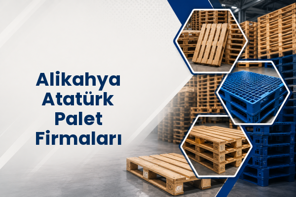 Alikahya Atatürk Palet Firmaları 