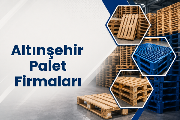 Altınşehir Palet Firmaları 