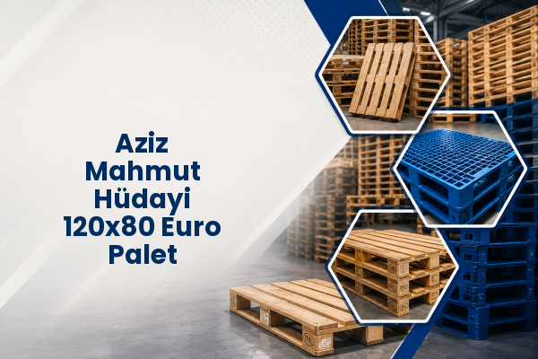Aziz Mahmut Hüdayi 120x80 Euro Palet 