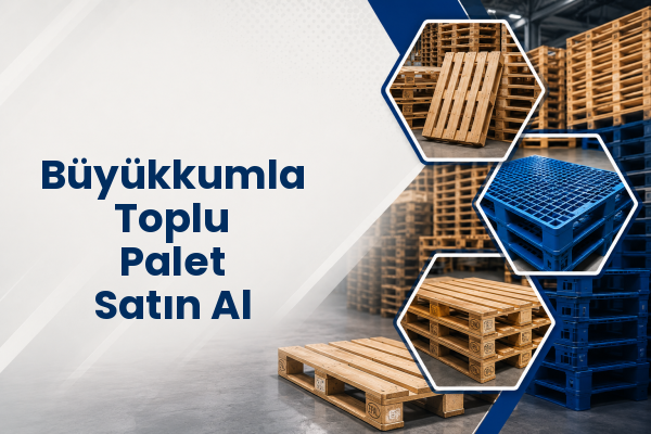 Büyükkumla Toplu Palet Satın Al 