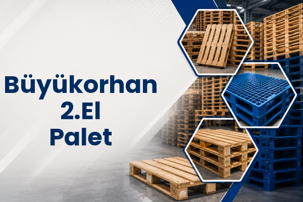 Büyükorhan 2.El Palet 