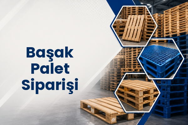 Başak Palet Siparişi 