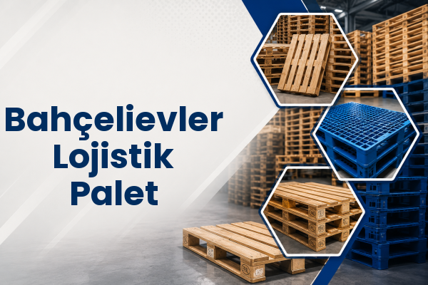 Bahçelievler Lojistik Palet 