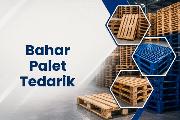 Bahar Palet Tedarik 