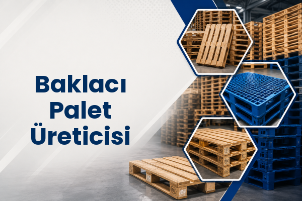 Baklacı Palet Üreticisi 