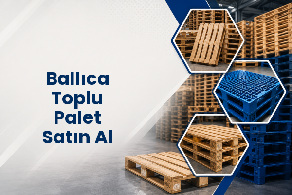 Ballıca Toplu Palet Satın Al 