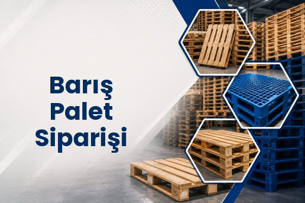 Barış Palet Siparişi 