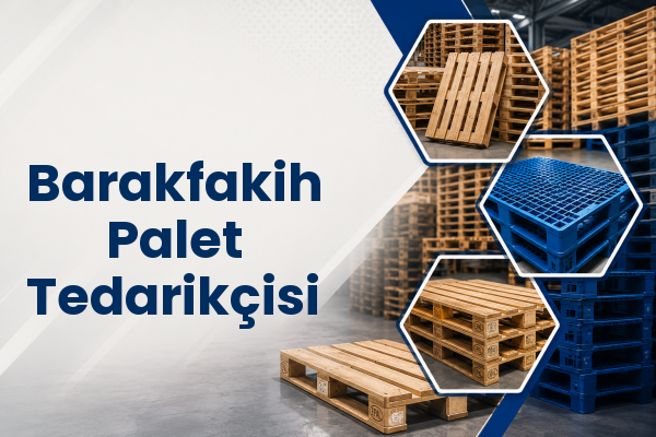 Barakfakih Palet Tedarikçisi 