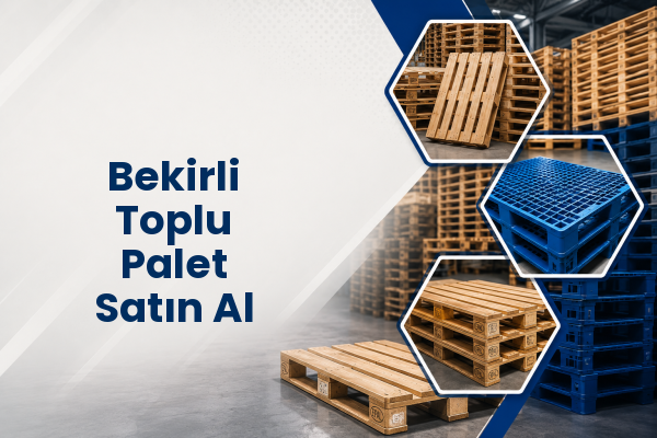 Bekirli Toplu Palet Satın Al 
