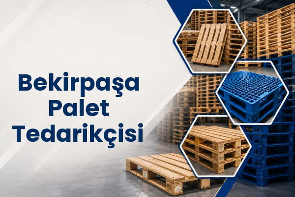 Bekirpaşa Palet Tedarikçisi 