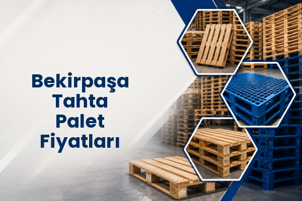 Bekirpaşa Tahta Palet Fiyatları 