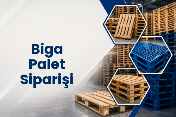 Biga Palet Siparişi 