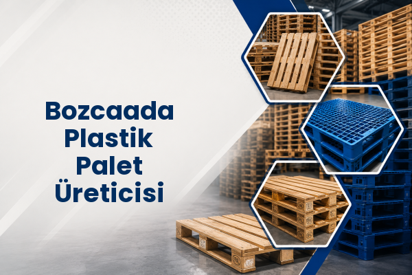 Bozcaada Plastik Palet Üreticisi 