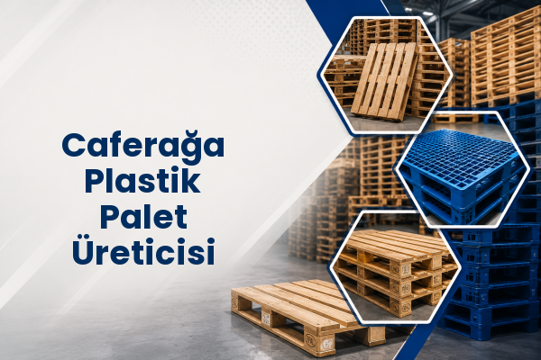 Caferağa Plastik Palet Üreticisi 