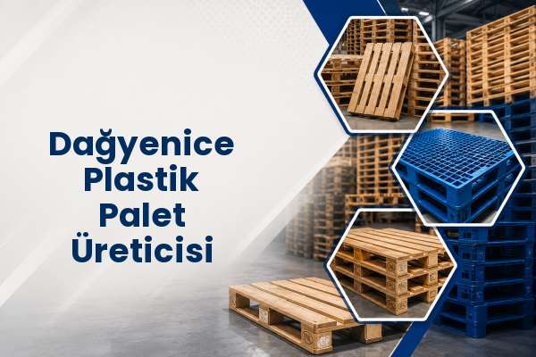 Dağyenice Plastik Palet Üreticisi 
