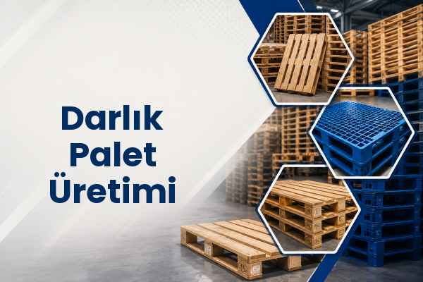Darlık Palet Üretimi 