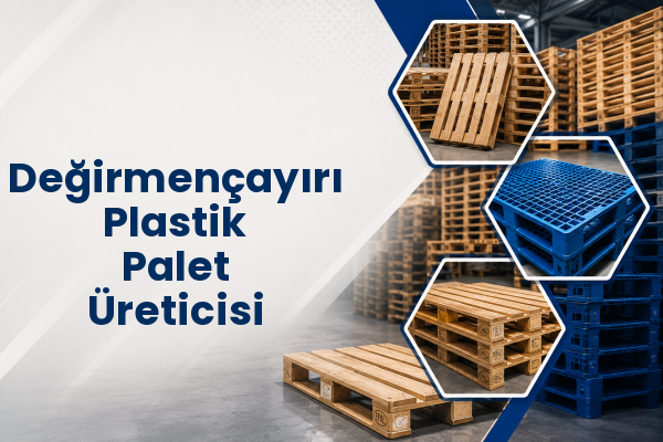 Değirmençayırı Plastik Palet Üreticisi 