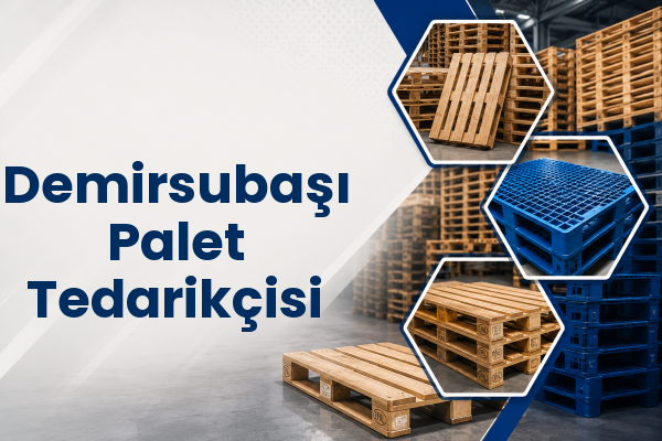 Demirsubaşı Palet Tedarikçisi 