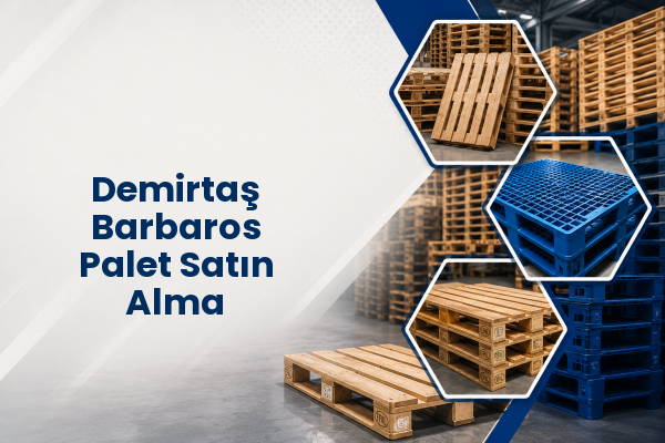 Demirtaş Barbaros Palet Satın Alma 