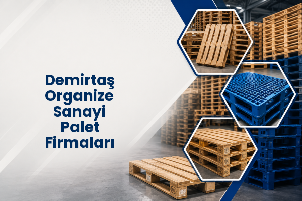 Demirtaş Organize Sanayi Palet Firmaları 