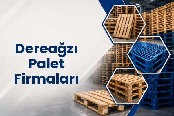 Dereağzı Palet Firmaları 