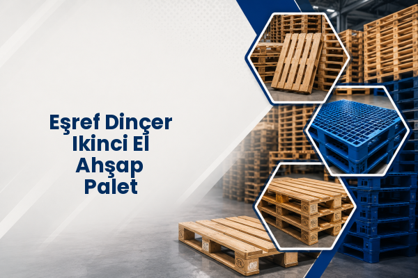 Eşref Dinçer Ikinci El Ahşap Palet 