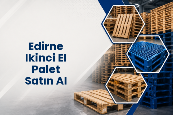 Edirne Ikinci El Palet Satın Al 