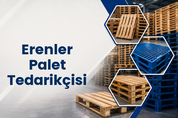 Erenler Palet Tedarikçisi 