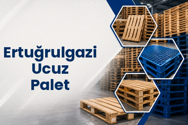 Ertuğrulgazi Ucuz Palet 