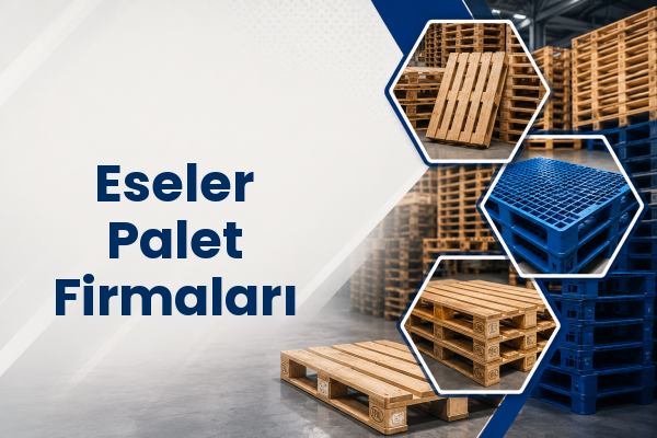 Eseler Palet Firmaları 