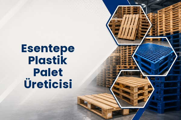 Esentepe Plastik Palet Üreticisi 