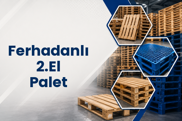 Ferhadanlı 2.El Palet 