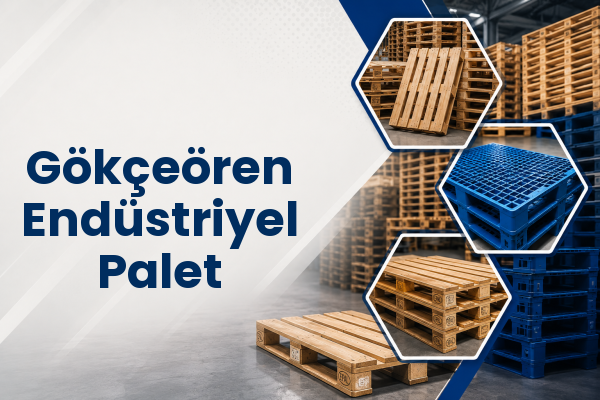Gökçeören Endüstriyel Palet 